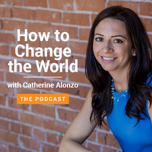 How to Change the World Javelina Podcast with Catherine Alonzo