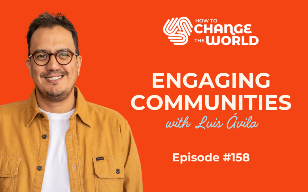 On the Podcast: Engaging Communities with Luis Ávila