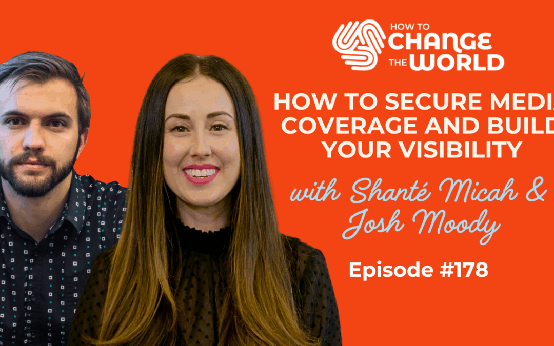 On the Podcast: How to Secure Media Coverage and Build Your Visibility with Shanté Micah & Josh Moody